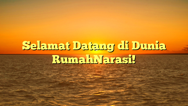 Selamat Datang di Dunia RumahNarasi!